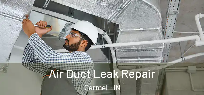  Air Duct Leak Repair Carmel - IN