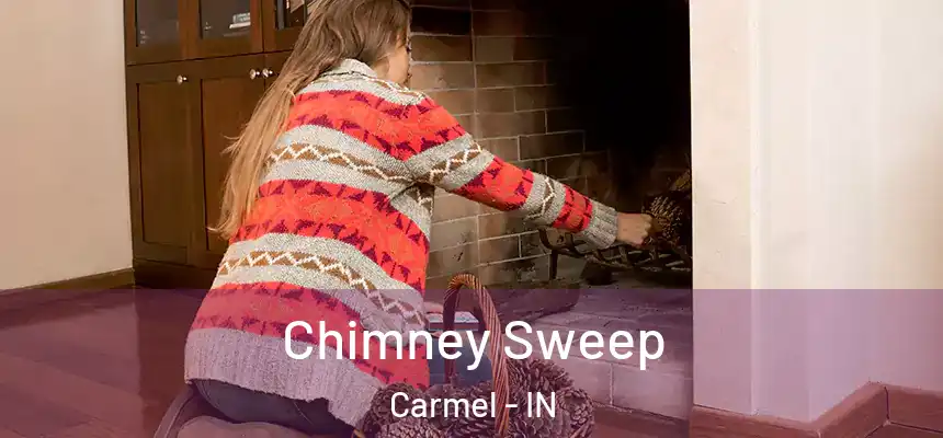 Chimney Sweep Carmel - IN