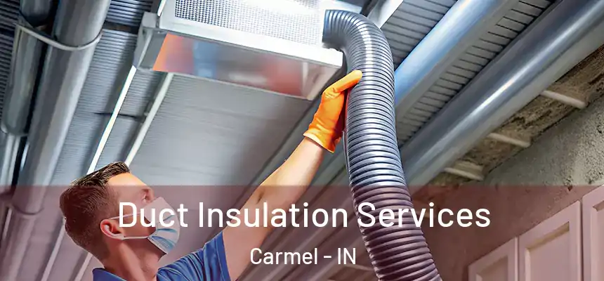 Duct Insulation Services Carmel - IN