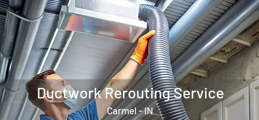  Ductwork Rerouting Service Carmel - IN