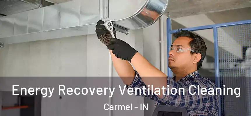 Energy Recovery Ventilation Cleaning Carmel - IN
