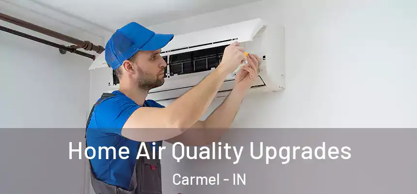  Home Air Quality Upgrades Carmel - IN