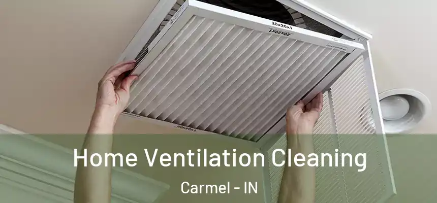  Home Ventilation Cleaning Carmel - IN