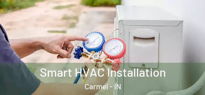 Smart HVAC Installation Carmel - IN